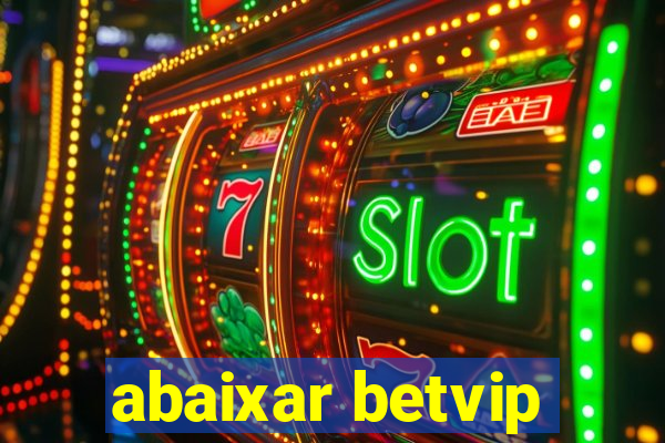 abaixar betvip